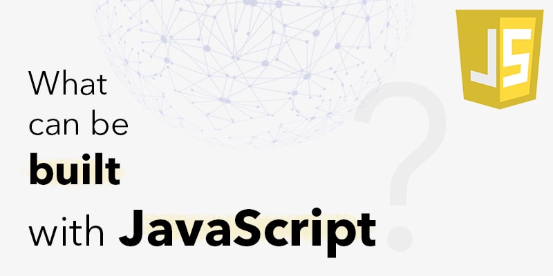 What-can-be-built-with-JavaScript | Nevina Infotech