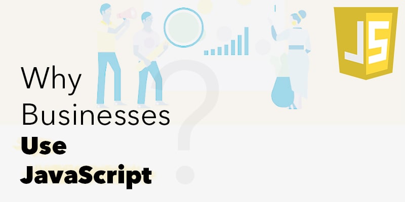 Why-Should-Businesses-Use-JavaScript | Nevina Infotech