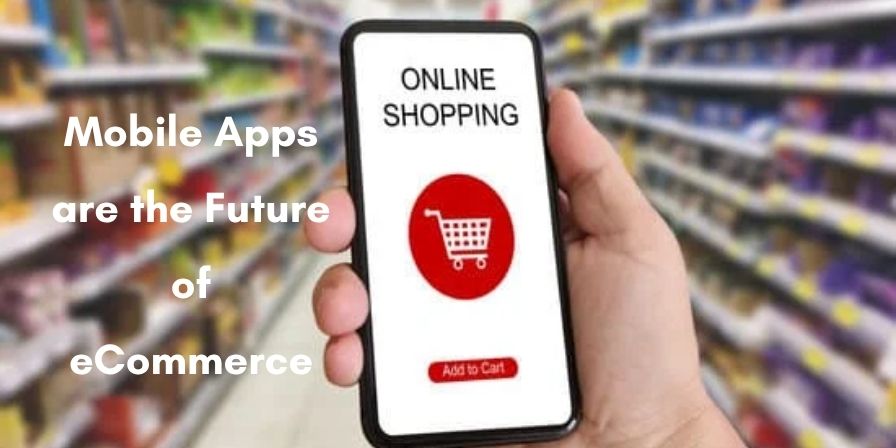 Mobile Apps are the Future of eCommerce