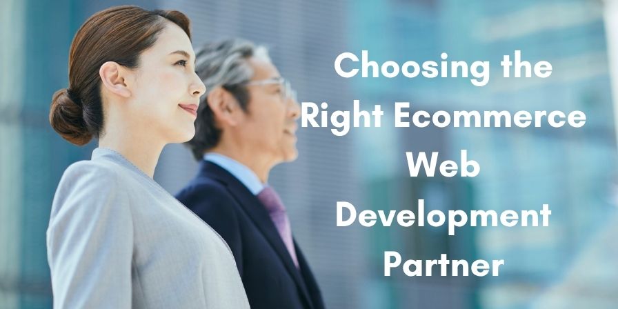 Ecommerce Web Development Services Driving Business Success in 2025 6 Choosing the Right Ecommerce Web Development Partner